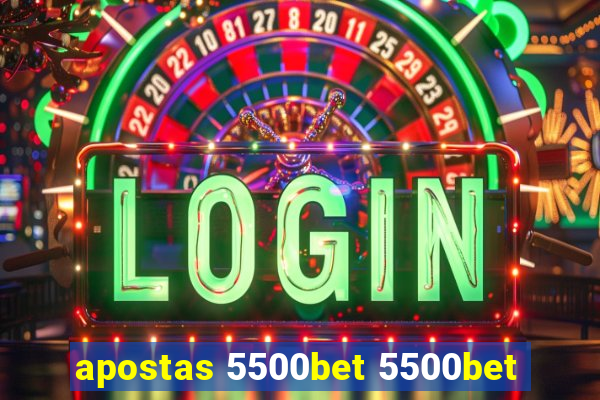 apostas 5500bet 5500bet
